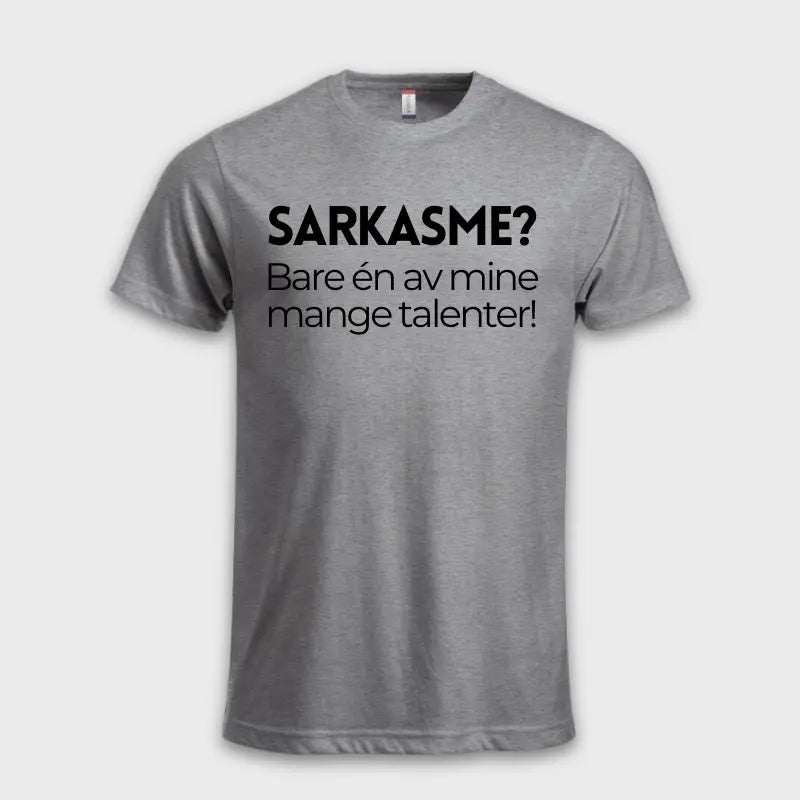 SARKASME? Bare én av mine mange talenter!